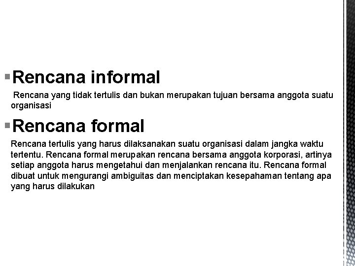 §Rencana informal Rencana yang tidak tertulis dan bukan merupakan tujuan bersama anggota suatu organisasi