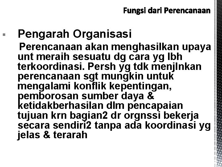 § Pengarah Organisasi Perencanaan akan menghasilkan upaya unt meraih sesuatu dg cara yg lbh