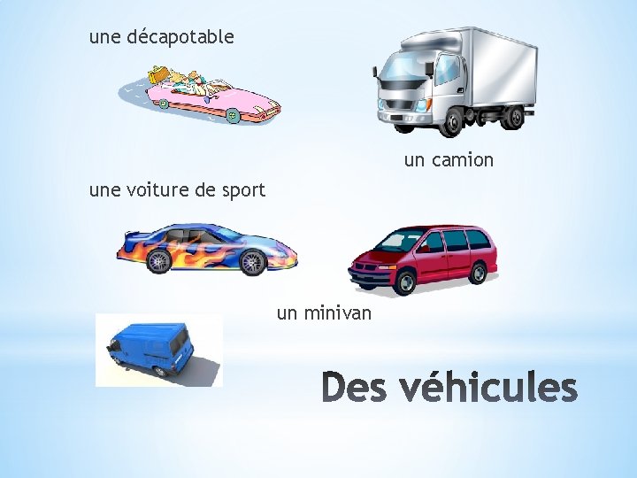 une décapotable un camion une voiture de sport un minivan 