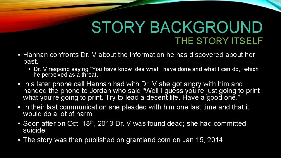 STORY BACKGROUND THE STORY ITSELF • Hannan confronts Dr. V about the information he