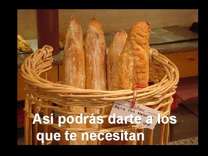 Así podrás darte a los que te necesitan 