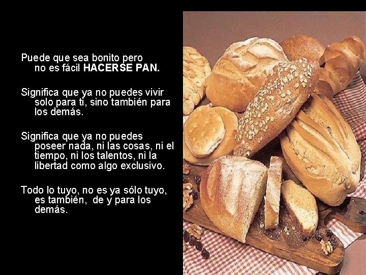 Puede que sea bonito pero no es fácil HACERSE PAN. Significa que ya no