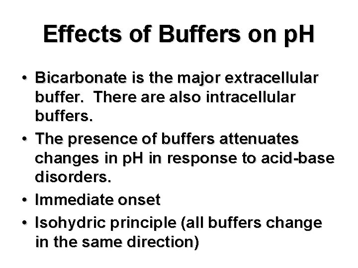 Effects of Buffers on p. H • Bicarbonate is the major extracellular buffer. There