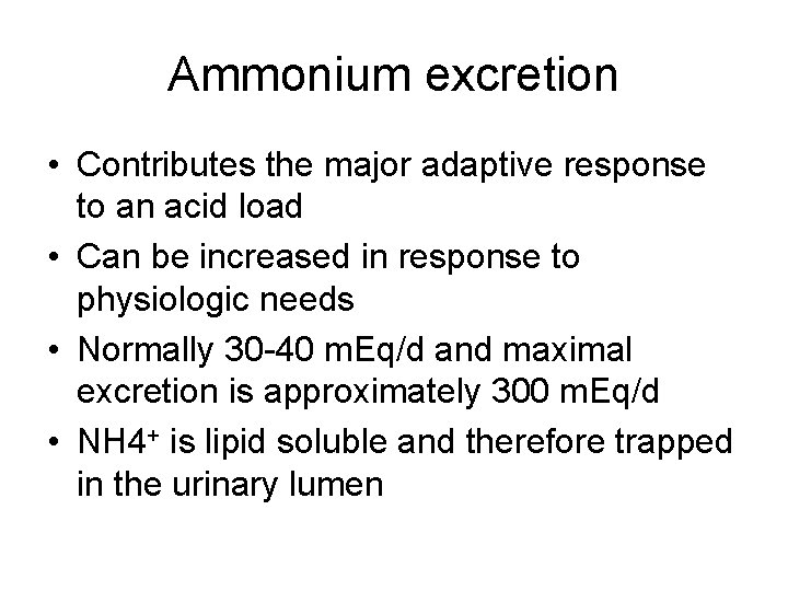 Ammonium excretion • Contributes the major adaptive response to an acid load • Can