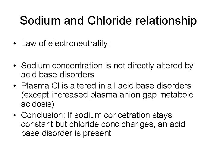 Sodium and Chloride relationship • Law of electroneutrality: • Sodium concentration is not directly