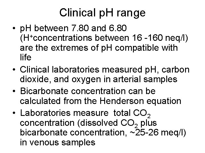 Clinical p. H range • p. H between 7. 80 and 6. 80 (H+concentrations