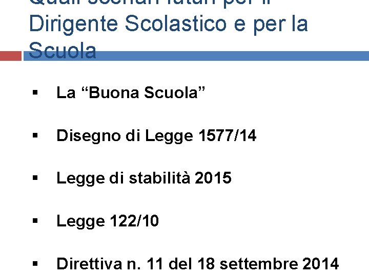 Quali scenari futuri per il Dirigente Scolastico e per la Scuola § La “Buona