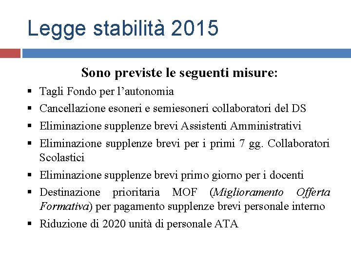 Legge stabilità 2015 Sono previste le seguenti misure: § § Tagli Fondo per l’autonomia