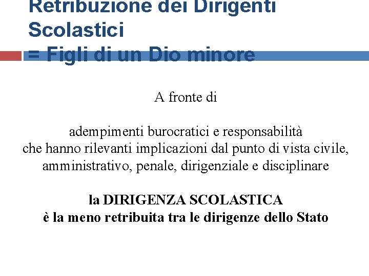 Retribuzione dei Dirigenti Scolastici = Figli di un Dio minore A fronte di adempimenti