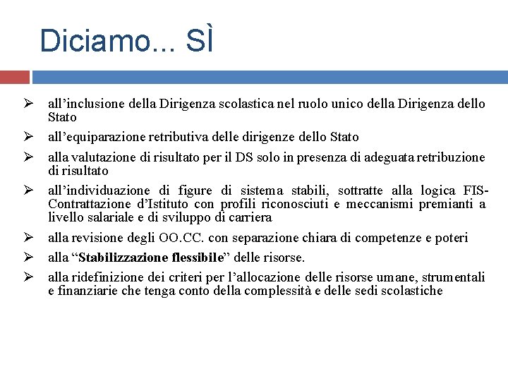 Diciamo. . . SÌ Ø all’inclusione della Dirigenza scolastica nel ruolo unico della Dirigenza