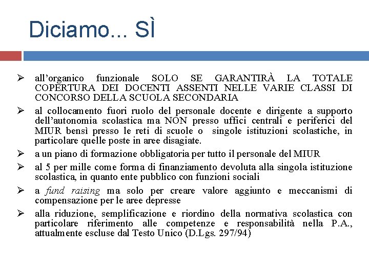Diciamo. . . SÌ Ø all’organico funzionale SOLO SE GARANTIRÀ LA TOTALE COPERTURA DEI