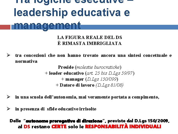Tra logiche esecutive – leadership educativa e management LA FIGURA REALE DEL DS È