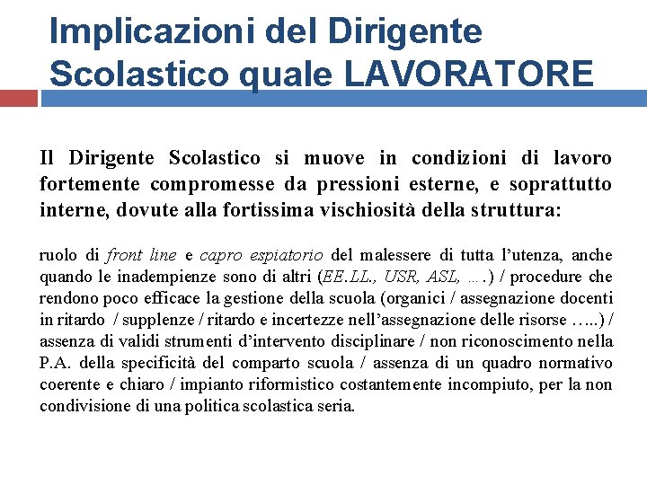 Implicazioni del Dirigente Scolastico quale LAVORATORE Il Dirigente Scolastico si muove in condizioni di