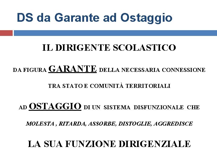 DS da Garante ad Ostaggio IL DIRIGENTE SCOLASTICO DA FIGURA GARANTE DELLA NECESSARIA CONNESSIONE