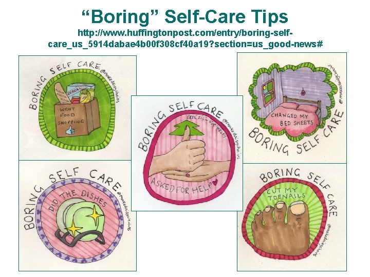 “Boring” Self-Care Tips http: //www. huffingtonpost. com/entry/boring-selfcare_us_5914 dabae 4 b 00 f 308 cf
