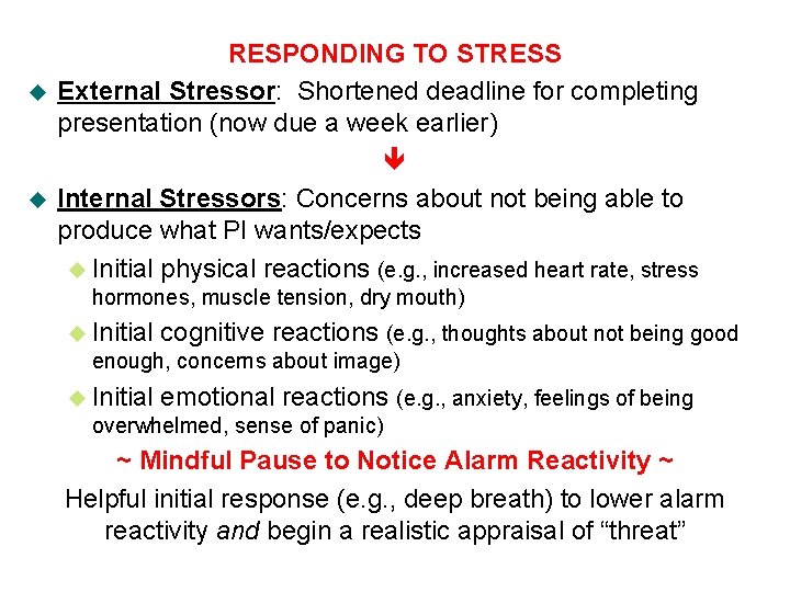 u u RESPONDING TO STRESS External Stressor: Shortened deadline for completing presentation (now due