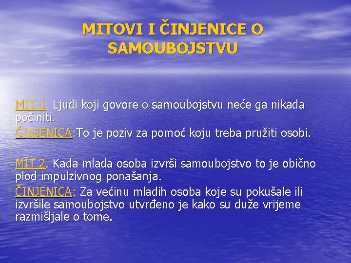 MITOVI I ČINJENICE O SAMOUBOJSTVU MIT 1. Ljudi koji govore o samoubojstvu neće ga MITOVI I ČINJENICE O SAMOUBOJSTVU MIT 1. Ljudi koji govore o samoubojstvu neće ga