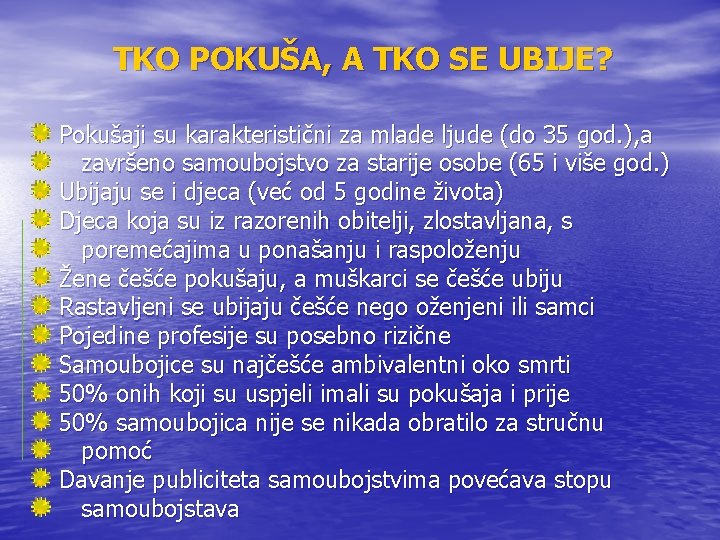 TKO POKUŠA, A TKO SE UBIJE? Pokušaji su karakteristični za mlade ljude (do 35 TKO POKUŠA, A TKO SE UBIJE? Pokušaji su karakteristični za mlade ljude (do 35