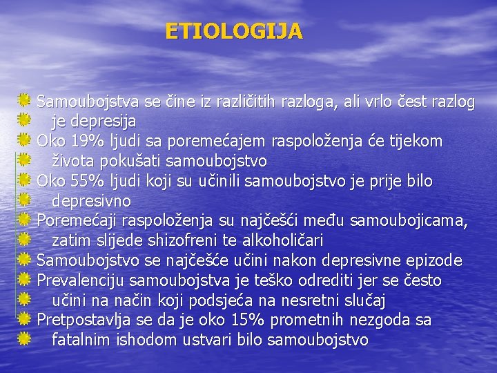 ETIOLOGIJA Samoubojstva se čine iz različitih razloga, ali vrlo čest razlog je depresija Oko ETIOLOGIJA Samoubojstva se čine iz različitih razloga, ali vrlo čest razlog je depresija Oko