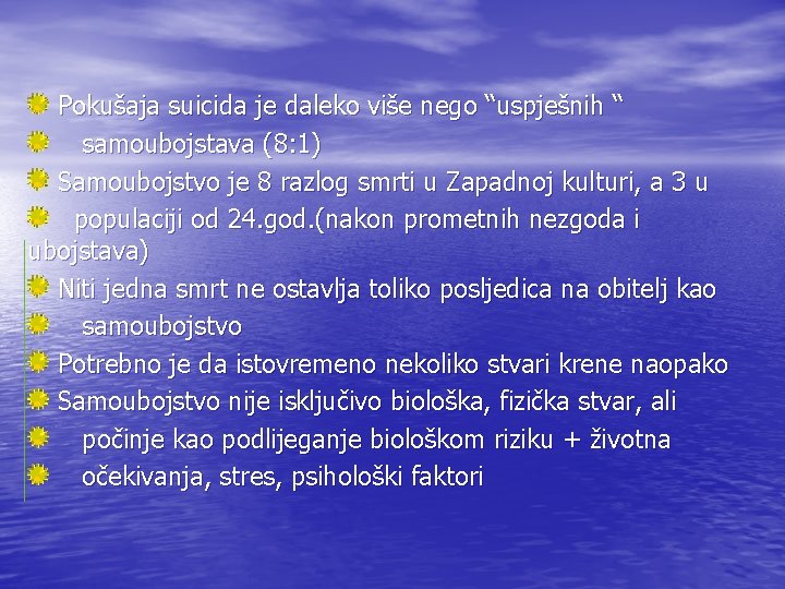 Pokušaja suicida je daleko više nego “uspješnih “ samoubojstava (8: 1) Samoubojstvo je 8 Pokušaja suicida je daleko više nego “uspješnih “ samoubojstava (8: 1) Samoubojstvo je 8