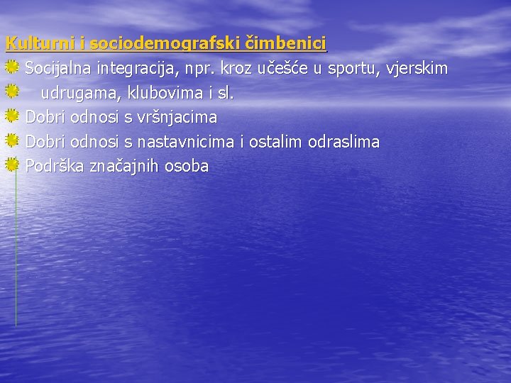 Kulturni i sociodemografski čimbenici Socijalna integracija, npr. kroz učešće u sportu, vjerskim udrugama, klubovima Kulturni i sociodemografski čimbenici Socijalna integracija, npr. kroz učešće u sportu, vjerskim udrugama, klubovima