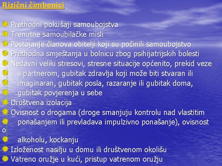 Rizični čimbenici o Prethodni pokušaji samoubojstva Trenutne samoubilačke misli Postojanje članova obitelji koji su Rizični čimbenici o Prethodni pokušaji samoubojstva Trenutne samoubilačke misli Postojanje članova obitelji koji su