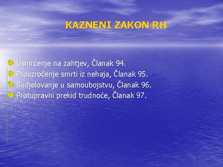 KAZNENI ZAKON RH Usmrćenje na zahtjev, Članak 94. Prouzročenje smrti iz nehaja, Članak 95. KAZNENI ZAKON RH Usmrćenje na zahtjev, Članak 94. Prouzročenje smrti iz nehaja, Članak 95.
