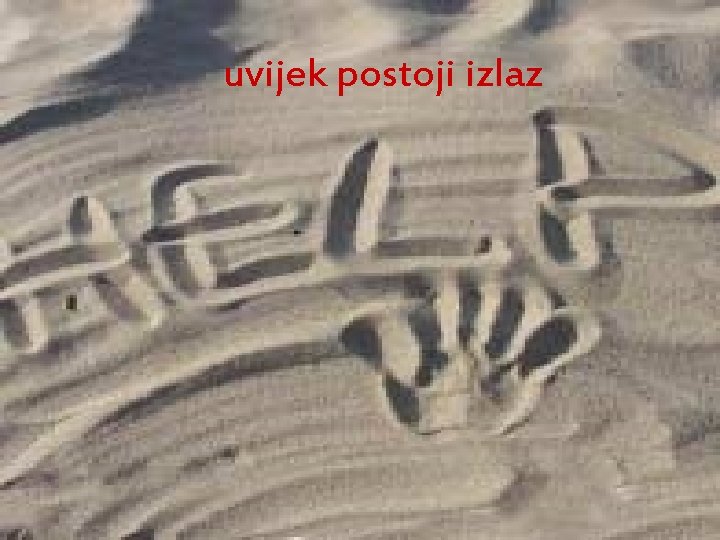 „uvijek postoji izlaz“ uvijek postoji izlaz „uvijek postoji izlaz“ uvijek postoji izlaz