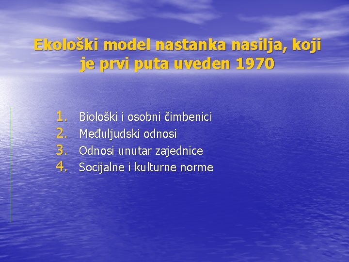 Ekološki model nastanka nasilja, koji je prvi puta uveden 1970 1. 2. 3. 4. Ekološki model nastanka nasilja, koji je prvi puta uveden 1970 1. 2. 3. 4.