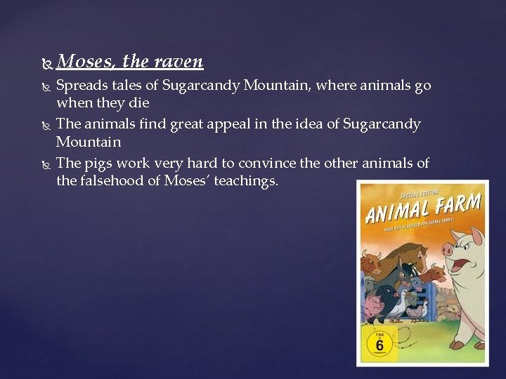  Moses, the raven Spreads tales of Sugarcandy Mountain, where animals go when they