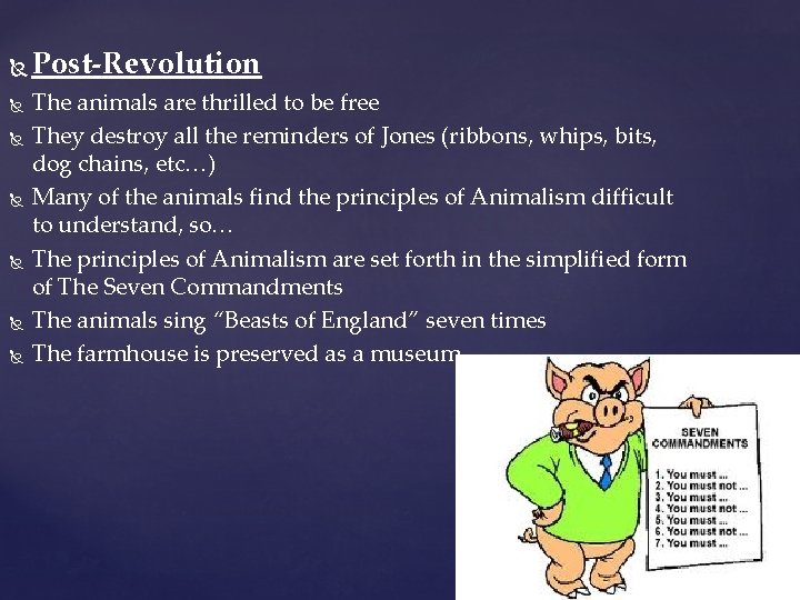  Post-Revolution The animals are thrilled to be free They destroy all the reminders