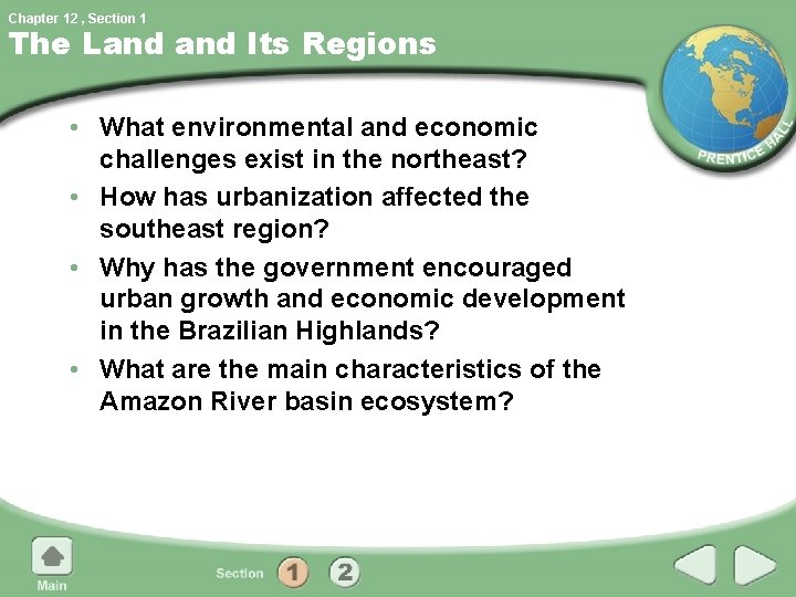 Chapter 12 , Section 1 The Land Its Regions • What environmental and economic