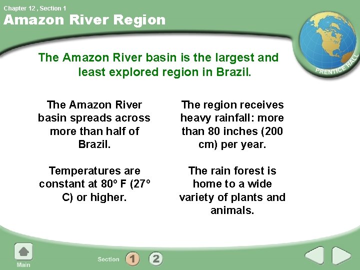 Chapter 12 , Section 1 Amazon River Region The Amazon River basin is the