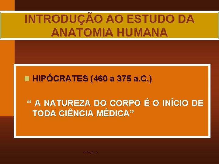 INTRODUÇÃO AO ESTUDO DA ANATOMIA HUMANA n HIPÓCRATES (460 a 375 a. C. )