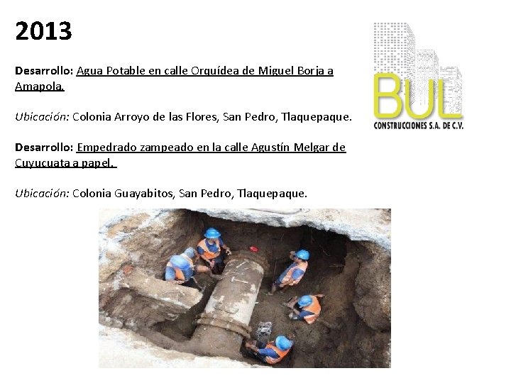 2013 Desarrollo: Agua Potable en calle Orquídea de Miguel Borja a Amapola. Ubicación: Colonia