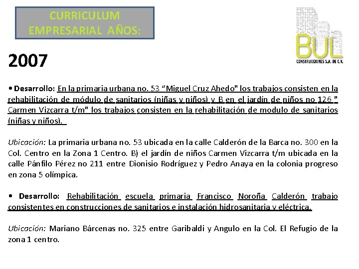 CURRICULUM EMPRESARIAL AÑOS: 2007 • Desarrollo: En la primaria urbana no. 53 “Miguel Cruz