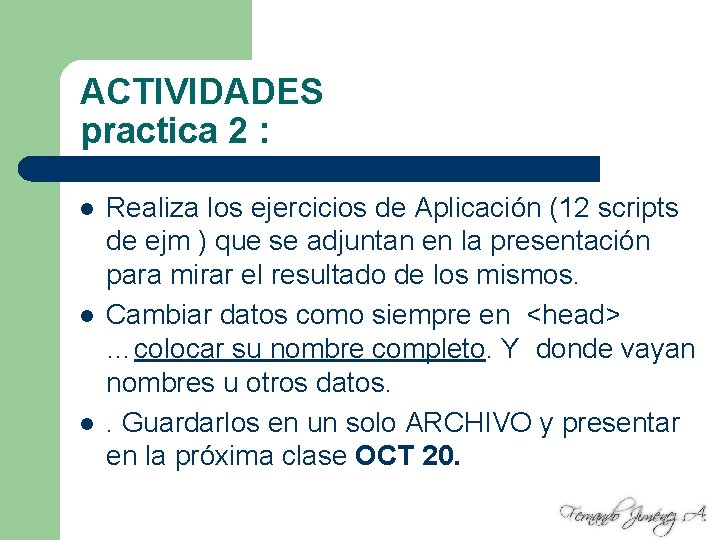 ACTIVIDADES practica 2 : l l l Realiza los ejercicios de Aplicación (12 scripts