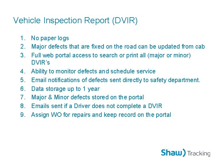 Vehicle Inspection Report (DVIR) 1. No paper logs 2. Major defects that are fixed