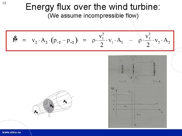12 Energy flux over the wind turbine: (We assume incompressible flow) 