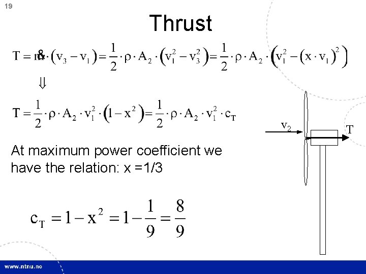 19 Thrust v 2 At maximum power coefficient we have the relation: x =1/3