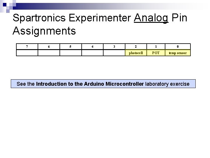 Spartronics Experimenter Analog Pin Assignments 7 6 5 4 3 2 1 0 photocell