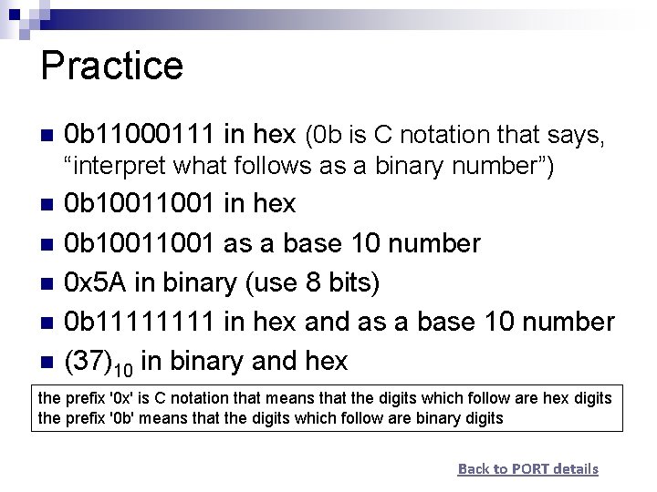 Practice n 0 b 11000111 in hex (0 b is C notation that says,