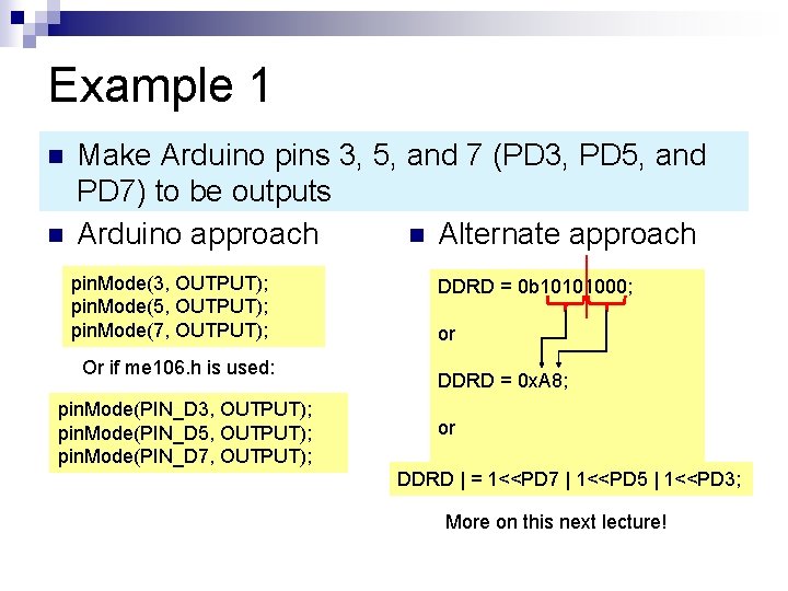 Example 1 n n Make Arduino pins 3, 5, and 7 (PD 3, PD