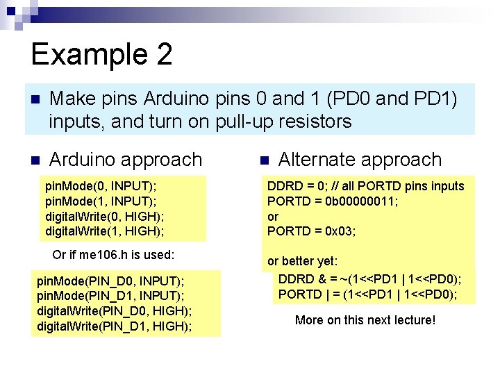 Example 2 n Make pins Arduino pins 0 and 1 (PD 0 and PD