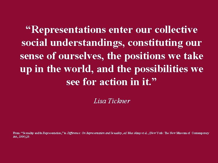 “Representations enter our collective social understandings, constituting our sense of ourselves, the positions we