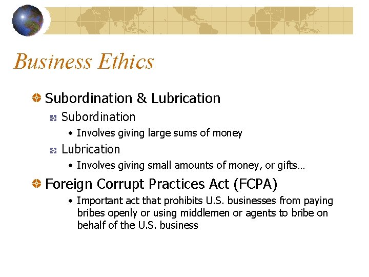 Business Ethics Subordination & Lubrication Subordination • Involves giving large sums of money Lubrication
