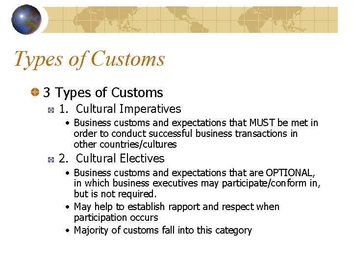 Types of Customs 3 Types of Customs 1. Cultural Imperatives • Business customs and