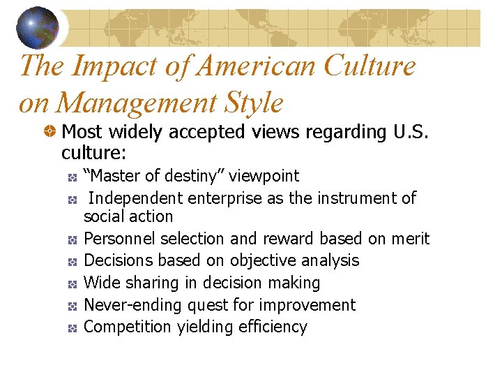 The Impact of American Culture on Management Style Most widely accepted views regarding U.