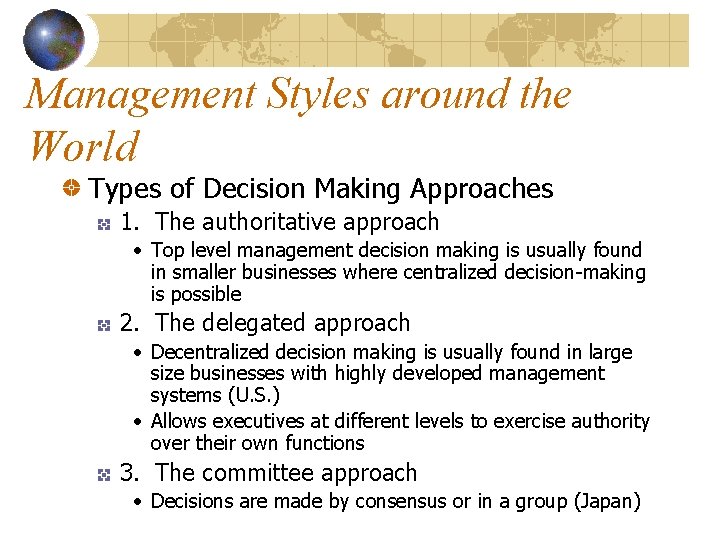 Management Styles around the World Types of Decision Making Approaches 1. The authoritative approach