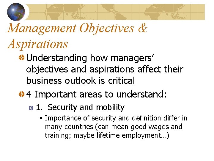 Management Objectives & Aspirations Understanding how managers’ objectives and aspirations affect their business outlook